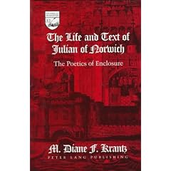 The Life and Text of Julian of Norwich: The Poetics of Enclosure (Studies in the Humanities (Peter Lang), Vol 32)