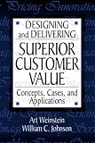 Designing and Delivering Superior Customer Value