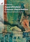Aquarellmalerei - Grenzen �berschreiten