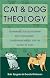 Cat & Dog Theology: Rethinking Our Relationship With Our Master