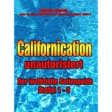 Californication unautorisiert - Der inoffizielle Serienguide - Staffel 1 - 3von "Andreas Arimont"