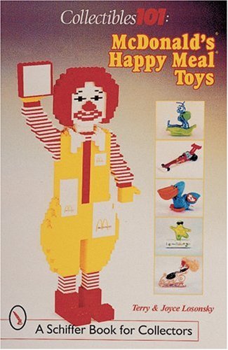 Collectibles 101: McDonald's Happy Meal Toys (A Schiffer book for collectors)