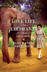 Love, Life, and Elephants: An African Love Story