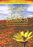 Season of the Sand Blossoms: A Desert Wildflowers Journey