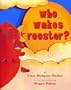 Who Wakes Rooster?