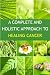A Complete and Holistic Approach to Healing Cancer
