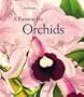 A Passion for Orchids: The Most Beautiful Orchid Portraits and Their Artists (Art & Design)