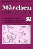 M&auml;rchen in Stundenbildern - 3./4 - Jahrgangsstufe - 