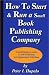 How To Start And Run A Small Book Publishing Company: A Small Business Guide To Self-Publishing And Independent Publishing