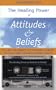The Healing Power of Attitudes & Beliefs (An inspiring talk to help you direct the powerful forces of your mind towards achieving greater health and healing)
