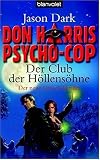 Don Harris, Psycho-Cop. Der Club der Höllensöhne: Der neue Gruselthriller