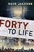 Forty to Life