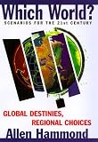 Which World?: Scenarios For The 21St Century