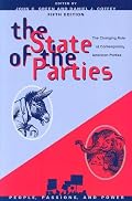 The State of the Parties: The Changing Role of Contemporary American Parties (People, Passions, and Power)