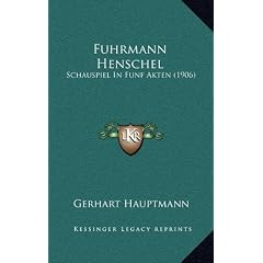Fuhrmann Henschel: Schauspiel in Funf Akten (1906)