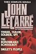 John Le Carr&eacute; : Three Complete Novels ( Tinker, Tailor, Soldier, Spy / The Honourable Schoolboy / Smiley's People )