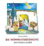 Die Weihnachtsgeschichte den Kindern erz�hlt - Reinhard Abeln