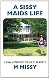 A Sissy Maids Life, A sissy maid missy series, part three