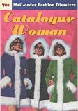 Review Ebury Press  / Catalogue Woman: 70s Mail-order Fashion Disasters (Advertising Archives)