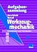 Books : Aufgabensammlung Werkzeugmechanik. Grund- und Fachstufe. Zu 'Berufsfeld Metall Werkzeugmechanik'. (Lernmaterialien)