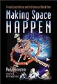 Making Space Happen: Private Space Ventures and the Visionaries Behind Them