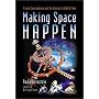 Making Space Happen: Private Space Ventures and the Visionaries Behind Them