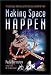 Making Space Happen: Private Space Ventures and the Visionaries Behind Them