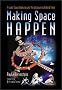 Making Space Happen: Private Space Ventures and the Visionaries Behind Them