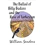 The Ballad of Billy Badass and the Rose of Turkestan