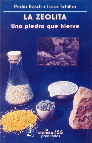 La zeolita. Una piedra que hierve: 0 (La Ciencia Para Todos) (Spanish Edition)