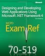 MCPD 70-519 Exam Ref: Designing and Developing Web Applications Using Microsoft .NET Framework 4