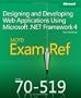 MCPD 70-519 Exam Ref: Designing and Developing Web Applications Using Microsoft&reg; .NET Framework 4