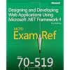 MCPD 70-519 Exam Ref: Designing and Developing Web Applications Using Microsoft&reg; .NET Framework 4
