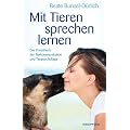 Mit Tieren sprechen lernen - Das Praxisbuch der Tierkommunikation und Tierpsychologie