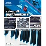 Cakewalk Synthesizers: From Presets to Power Userby Simon Cann