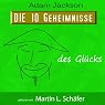 H&ouml;rbuch Die zehn Geheimnisse des Glücks