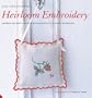Heirloom Embroidery: Inspired Designer Projects with Beautiful Stitching Techniques