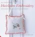 Heirloom Embroidery: Inspired Designer Projects with Beautiful Stitching Techniques