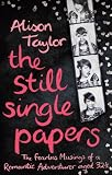 The still single papers : the fearless musings of a romantic adventurer aged 32¹/₂