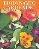 Biodynamic Gardening: For Health and Taste