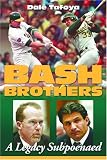 Bash Brothers: A Legacy Subpoenaed
