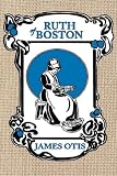 Ruth of Boston: A story of the Massachusetts Bay Colony