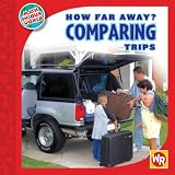 How Far Away? Comparing Trips (Math in Our World: Level 2)