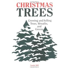 Christmas Trees: Growing and Selling Trees, Wreaths, and Greens
