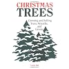 Christmas Trees: Growing and Selling Trees, Wreaths, and Greens