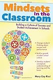Mindsets in the Classroom: Building a Culture of Success and Student Achievement in Schools