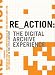 Re_action: the Digital Archive Experience: Renegotiating the Competences of the Archi...