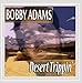 Bobby Adams, Desert Trippin', 発売中