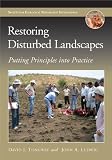 Restoring Disturbed Landscapes: Putting Principles into Practice (The Science and Practice of Ecological Restoration Series)