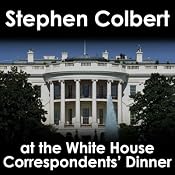 Stephen Colbert: White House Correspondents' Dinner | [Stephen Colbert]